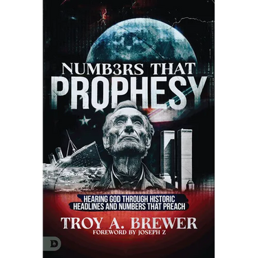 Numbers That Prophesy: Hearing God through Historic Headlines and Numbers That Preach