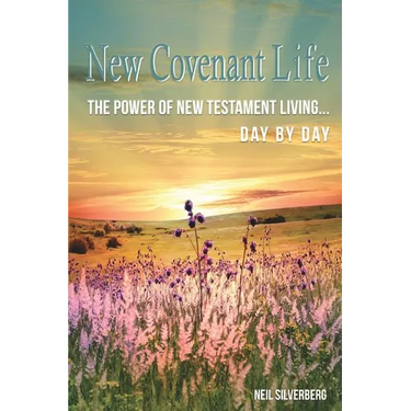New Covenant Life: The Power of New Testament Living Day by Day