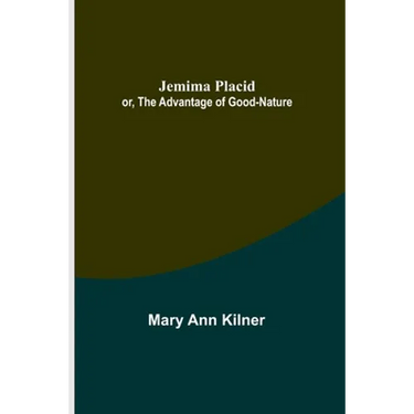 Jemima Placid; or, The Advantage of Good-Nature