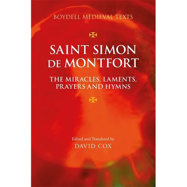 Saint Simon de Montfort: The Miracles, Laments, Prayers and Hymns