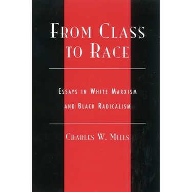 From Class to Race: Essays in White Marxism and Black Radicalism