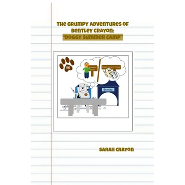 The Grumpy Adventures of Bentley Crayon: "Doggy Summer Camp"