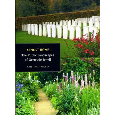 Almost Home: The Public Landscapes of Gertrude Jekyll