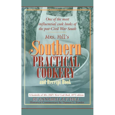 Mrs. Hill's Southern Practical Cookery and Receipt Book