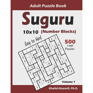 Suguru Adult Puzzle Book (Number Blocks): 500 Easy to Hard Logic Puzzles (10x10): Keep Your Brain Young