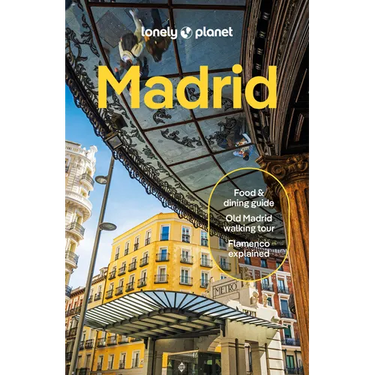 Lonely Planet Madrid: Plan the Trip of a Lifetime Detailed Itineraries & Maps Insider Tips Covers Plaza Mayor, La Latina, Malasana and More