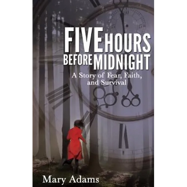 Five Hours Before Midnight: A Story of Fear, Faith, and Survival