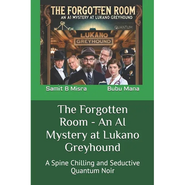 The Forgotten Room - An AI Mystery at Lukano Greyhound: A Spine Chilling and Seductive Quantum Noir