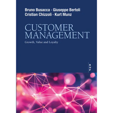 Customer Management: Growth, Value and Loyalty