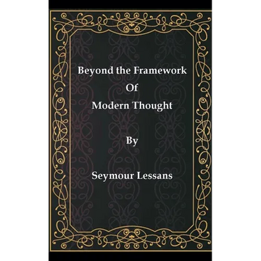 Beyond the Framework of Modern Thought
