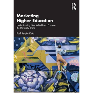 Marketing Higher Education: Understanding How to Build and Promote the University Brand