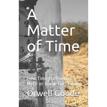 A Matter of Time: How Time Preferences Make or Break Civilization