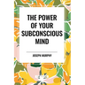 The Power of Your Subconscious Mind