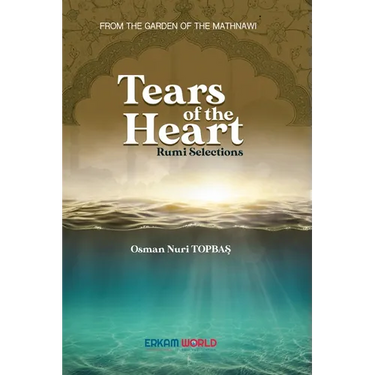 Tears of the Heart - Rumi Selections: From the Garden of the Mathnawi