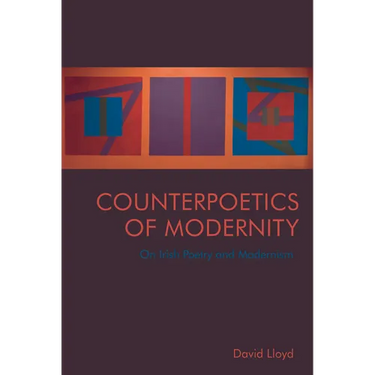 Counterpoetics of Modernity: On Irish Poetry and Modernism
