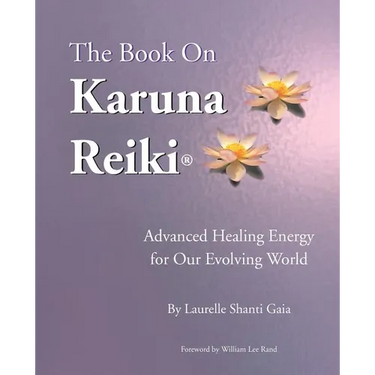 The Book on Karuna Reiki: Advanced Healing Energy for Our Evolving World