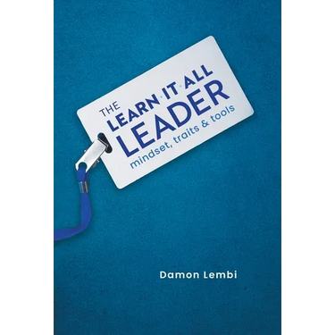 The Learn-It-All Leader: Mindset, Traits and Tools