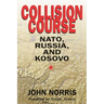 Collision Course: Nato, Russia, and Kosovo