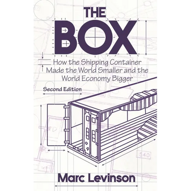 The Box: How the Shipping Container Made the World Smaller and the World Economy Bigger - Second Edition with a New Chapter by the Author
