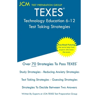 TEXES Technology Education 6-12 - Test Taking Strategies: TEXES 171 Exam - Free Online Tutoring - New 2020 Edition - The latest strategies to pass you