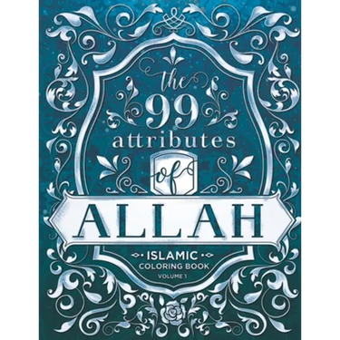 The 99 Attributes of Allah - Coloring Book: Islamic/Adult Coloring Book Series - Volume 1