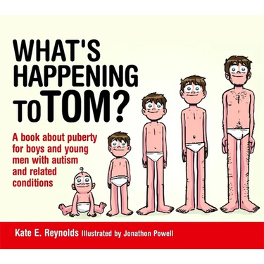 What's Happening to Tom?: A Book about Puberty for Boys and Young Men with Autism and Related Conditions