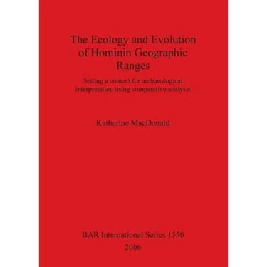 The Ecology and Evolution of Hominin Geographic Ranges: Setting a context for archaeological interpretation using comparative analysis