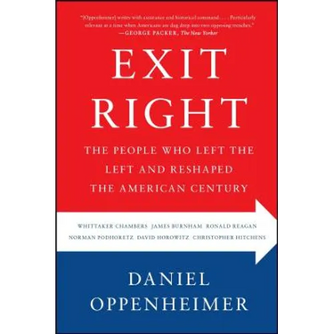Exit Right: The People Who Left the Left and Reshaped the American Century