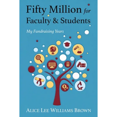 Fifty Million for Faculty and Students: My Fundraising Years