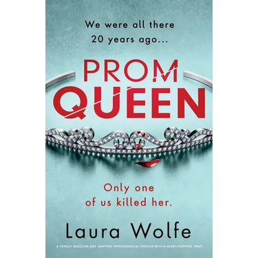 Prom Queen: A totally addictive and gripping psychological thriller with a heart-stopping twist