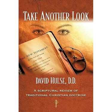 Take Another Look: A Scriptural Review of Traditional Christian Doctrine