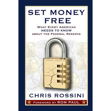 Set Money Free: What Every American Needs To Know About The Federal Reserve