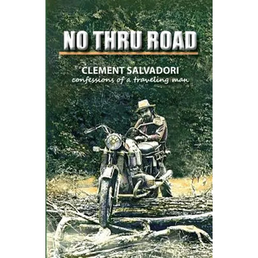 No Thru Road: Confessions of a Traveling Man