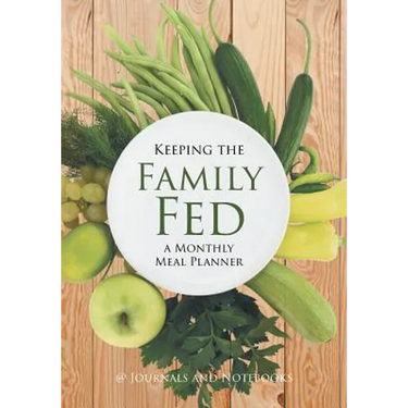 Keeping the Family Fed: a Monthly Meal Planner