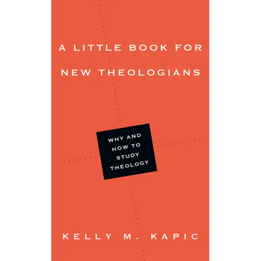 A Little Book for New Theologians: Why and How to Study Theology