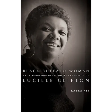 Black Buffalo Woman: An Introduction to the Poetry & Poetics of Lucille Clifton
