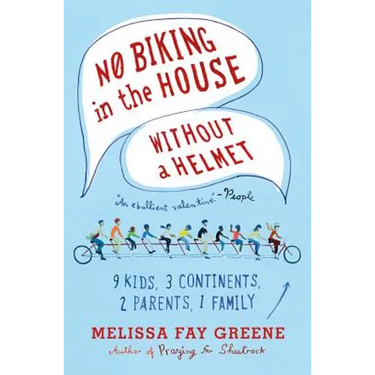 No Biking in the House Without a Helmet: 9 Kids, 3 Continents, 2 Parents, 1 Family