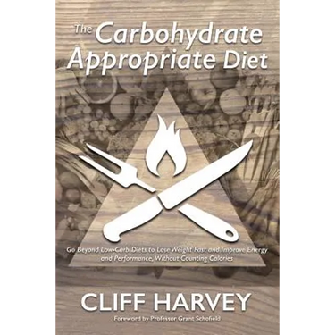 The Carbohydrate Appropriate Diet: Go beyond low-carb diets to lose weight fast, and improve energy and performance, without counting calories