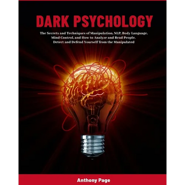Dark Psychology: The Secrets and Techniques of Manipulation, NLP, Body Language, Mind Control, and How to Analyze and Read People. Detect and Defend Y