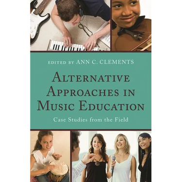 Alternative Approaches in Music Education: Case Studies from the Field