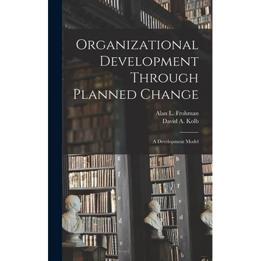 Organizational Development Through Planned Change: A Development Model