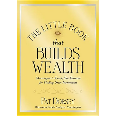 The Little Book That Builds Wealth: The Knockout Formula for Finding Great Investments