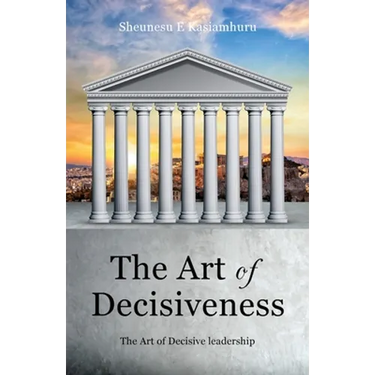 The Art of Decisiveness: The Art of Decisive Leadership