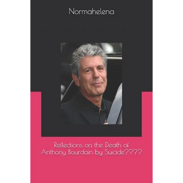 Reflections on the Death of Anthony Bourdain by Suicide