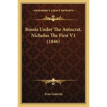 Russia Under The Autocrat, Nicholas The First V1 (1846)