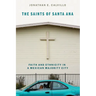 The Saints of Santa Ana: Faith and Ethnicity in a Mexican Majority City