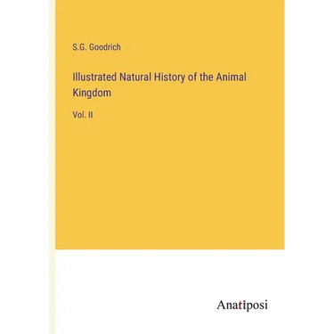 Illustrated Natural History of the Animal Kingdom: Vol. II