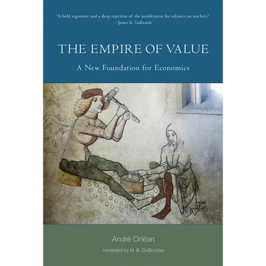 The Empire of Value: A New Foundation for Economics