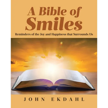 A Bible of Smiles: Reminders of the Joy and Happiness that Surrounds Us
