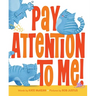 Pay Attention to Me!
